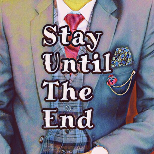 stay until the end
